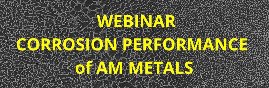 EFC Webinar: Corrosion performance of additively manufactured metals